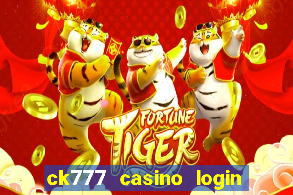 ck777 casino login register mobile